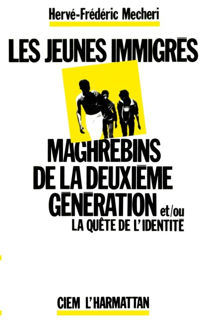 Les jeunes immigrés maghrébins de la deuxième génération et/ou la quête de l'identité - Hervé-Frédéric Mecheri