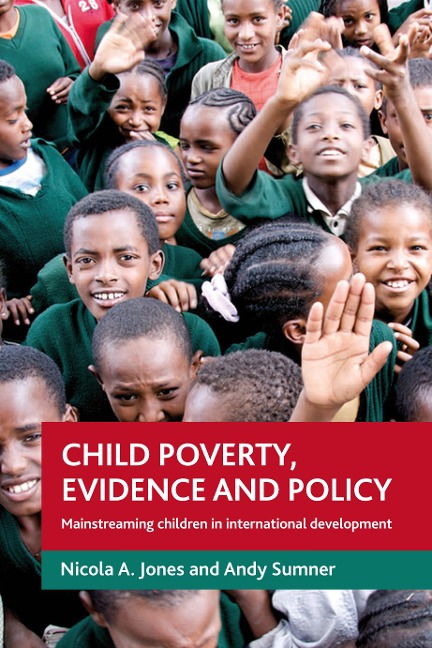 Child poverty, evidence and policy - Nicola A. Jones, Andy Sumner