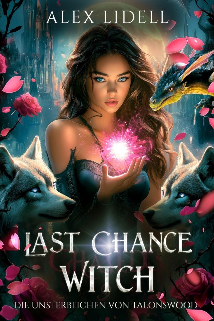 Last Chance Witch: Die Unsterblichen von Talonswood - Alex Lidell