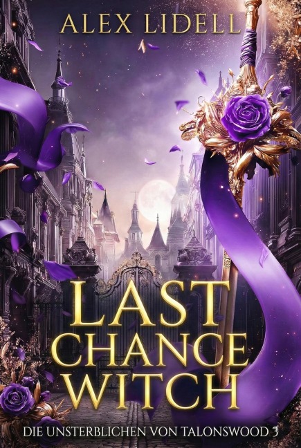 Last Chance Witch: Die Unsterblichen von Talonswood - Alex Lidell