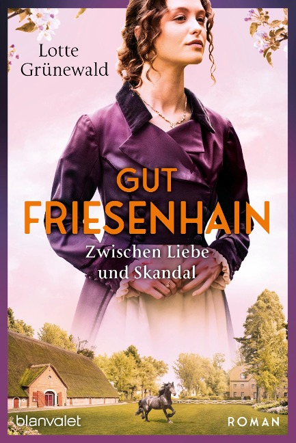 Gut Friesenhain - Zwischen Liebe und Skandal - Lotte Grünewald