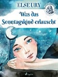 Cover-Bild zum Titel 'Was das Sonntagskind erlauscht' von 'Else Ury'