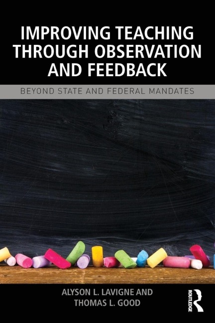 Improving Teaching through Observation and Feedback - Alyson L. Lavigne, Thomas L Good