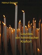 Cover-Bild zum Titel 'Lourdes, ein himmlischer Kraftort' von 'Helmut Geppert'