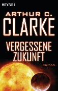 Cover-Bild zum Titel 'Vergessene Zukunft' von 'Arthur C. Clarke'
