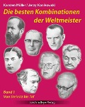 Cover-Bild zum Titel 'Die besten Kombinationen der Weltmeister Band 1' von 'Karsten Müller, Jerzy Konikowski'