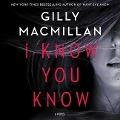 Cover-Bild zum Titel 'I Know You Know' von 'Gilly Macmillan'