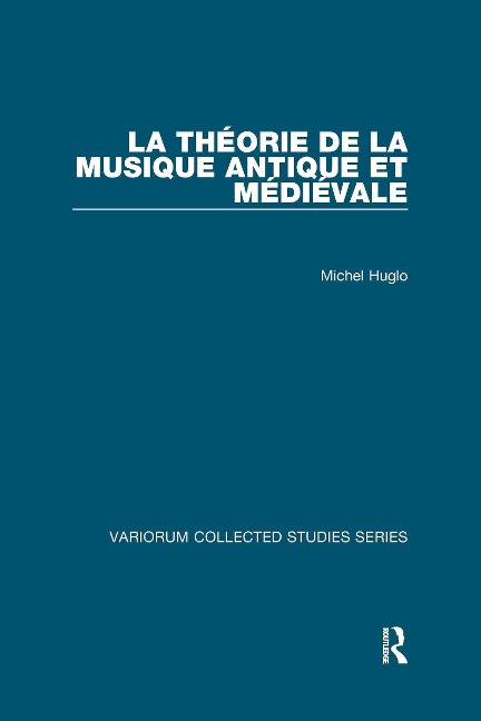 La théorie de la musique antique et médiévale - Michel Huglo