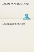 Laudin und die Seinen - Jakob Wassermann