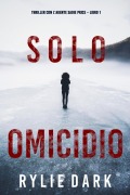 Cover-Bild zum Titel 'Solo omicidio (Thriller con l'agente Sadie Price - Libro 1)' von 'Rylie Dark'