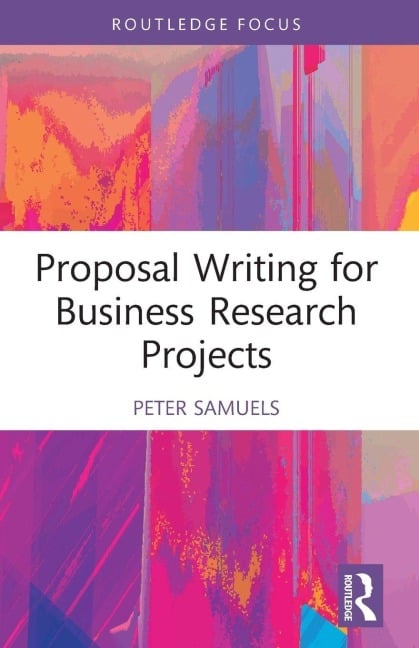 Proposal Writing for Business Research Projects - Peter Samuels