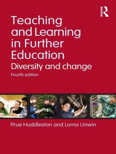 Teaching and Learning in Further Education - Prue Huddleston, Lorna Unwin