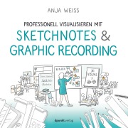 Cover-Bild zum Titel 'Professionell visualisieren mit Sketchnotes & Graphic Recording' von 'Anja Weiss'