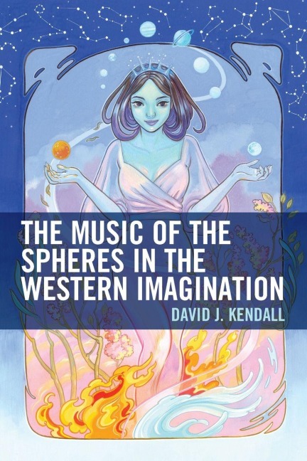Music of the Spheres in the Western Imagination - David J. Kendall