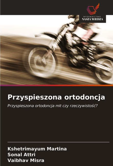 Przyspieszona ortodoncja - Kshetrimayum Martina, Sonal Attri, Vaibhav Misra