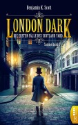 Cover-Bild zum Titel 'London Dark - Die ersten Fälle des Scotland Yard' von 'Benjamin K. Scott'