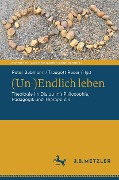 (Un-)Endlich leben - 