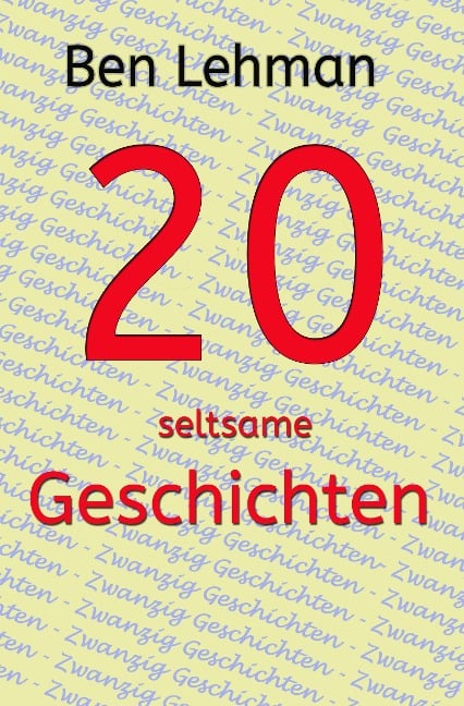 20 seltsame Geschichten - Ben Lehman