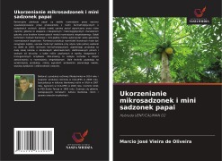 Cover-Bild zum Titel 'Ukorzenianie mikrosadzonek i mini sadzonek papai' von 'Marcio José Vieira de Oliveira'
