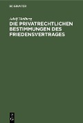 Cover-Bild zum Titel 'Die privatrechtlichen Bestimmungen des Friedensvertrages' von 'Adolf Heilberg'