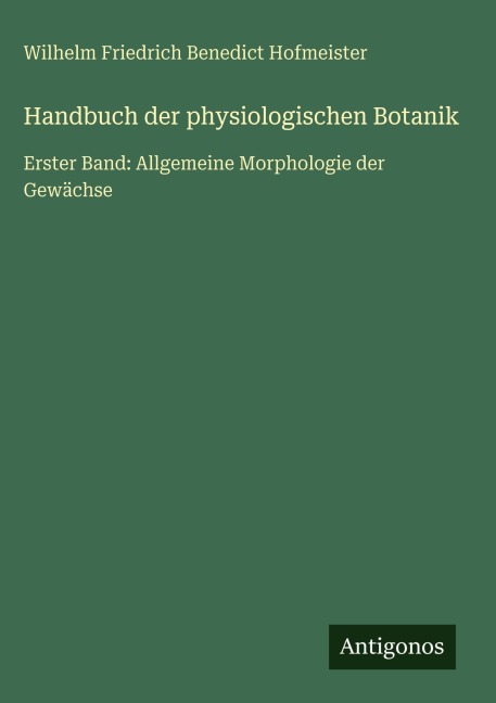 Handbuch der physiologischen Botanik - Wilhelm Friedrich Benedict Hofmeister