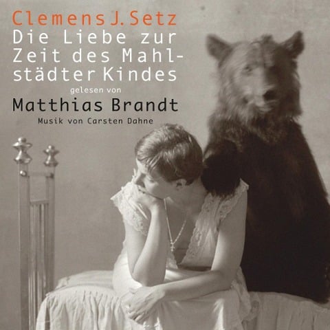 Die Liebe zur Zeit des Mahlstädter Kindes - Clemens J. Setz