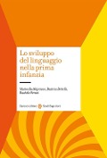 Cover-Bild zum Titel 'Lo sviluppo del linguaggio nella prima infanzia' von 'Beatrice Bertelli, Marinella Majorano, Rachele Ferrari'