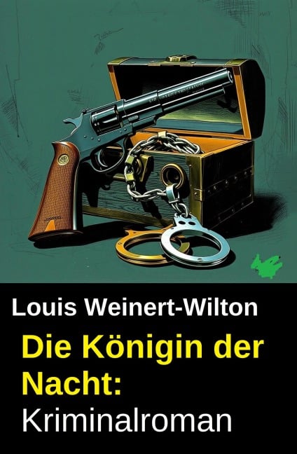 Die Königin der Nacht: Kriminalroman - Louis Weinert-Wilton