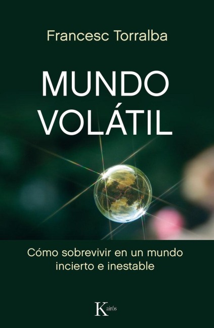 Mundo volátil : cómo sobrevivir en un mundo incierto e inestable - Francesc Torralba Roselló