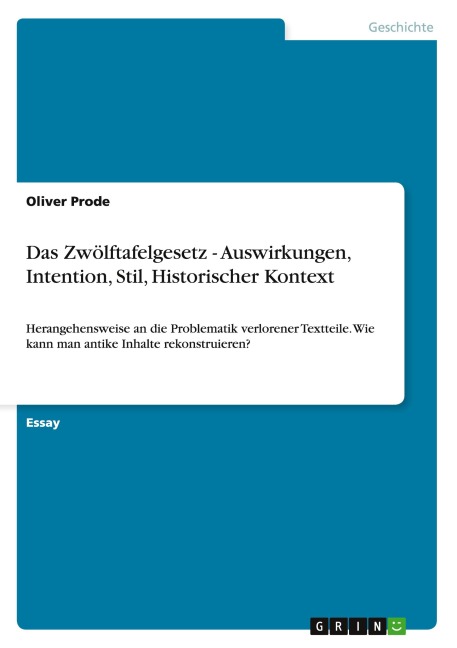 Das Zwölftafelgesetz - Auswirkungen, Intention, Stil, Historischer Kontext - Oliver Prode