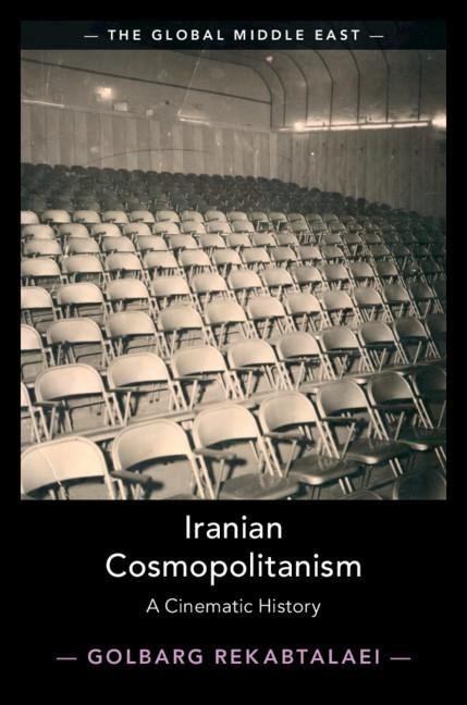 Iranian Cosmopolitanism - Golbarg Rekabtalaei
