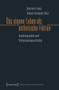 Cover-Bild zum Titel 'Das eigene Leben als ästhetische Fiktion' von ''