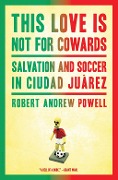 Cover-Bild zum Titel 'This Love Is Not for Cowards' von 'Robert Andrew Powell'