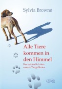 Alle Tiere kommen in den Himmel - Sylvia Browne