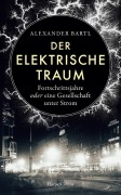 Cover-Bild zum Titel 'Der elektrische Traum. Fortschrittsjahre oder eine Gesellschaft unter Strom' von 'Alexander Bartl'