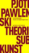 Cover-Bild zum Titel 'Theorie der Subjekt-Objekt-Kunst' von 'Pjotr Pawlenski'