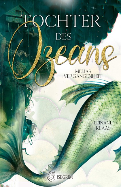 Tochter des Ozeans - Melias Vergangenheit - Leinani Klaas