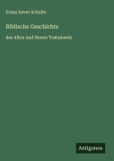 Cover-Bild zum Titel 'Biblische Geschichte' von 'Franz Xaver Schulte'