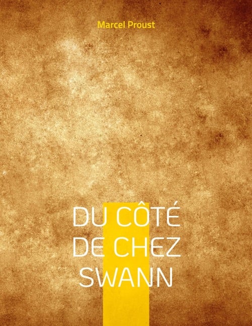 Du côté de chez Swann - Marcel Proust