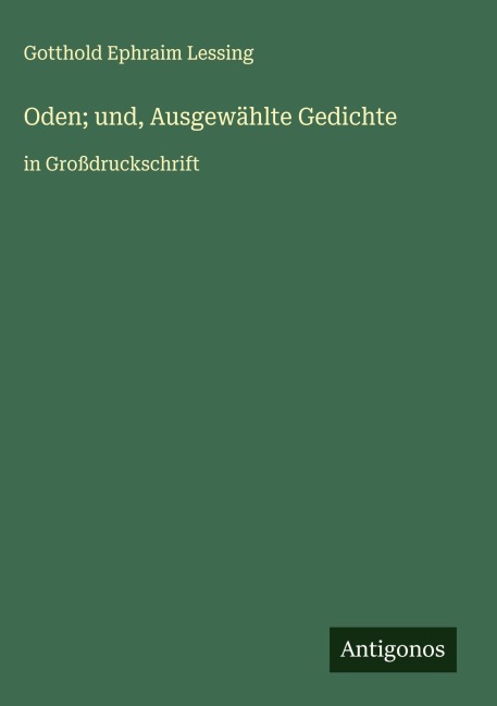 Oden; und, Ausgewählte Gedichte - Gotthold Ephraim Lessing