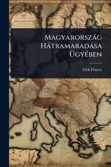Magyarorszàg Hàtramaradàsa ÃgyÃ(c)ben - Elek Fã(c)Nyes