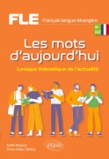 Cover-Bild zum Titel 'FLE (Français langue étrangère). Les mots d'aujourd'hui.' von 'Maïté Bagarry, Anne-Marie Sainlos'