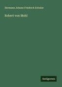 Cover-Bild zum Titel 'Robert von Mohl' von 'Hermann Johann Friedrich Schulze'