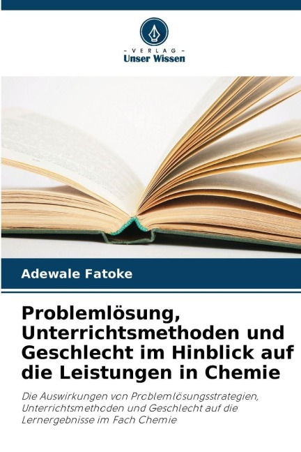 Problemlösung, Unterrichtsmethoden und Geschlecht im Hinblick auf die Leistungen in Chemie - Adewale Fatoke