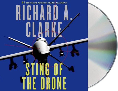 Sting of the Drone - Richard A. Clarke