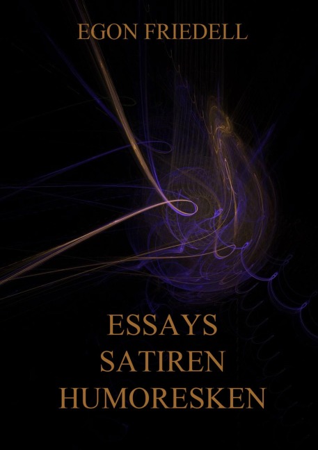 Essays, Satiren, Humoresken - Egon Friedell