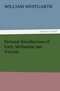 Personal Recollections of Early Melbourne and Victoria - William Westgarth