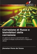 Cover-Bild zum Titel 'Corrosione di flusso e bioinibitori della corrosione' von 'Jhonatan Peres de Sousa'
