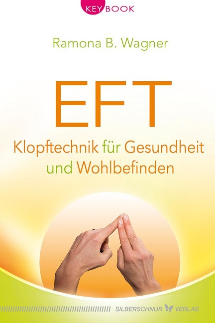 EFT - Klopftechnik für Gesundheit und Wohlbefinden - Ramona B. Wagner