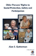 Older Persons' Rights to Social Protection, Safety and Participation - Alan S. Gutterman